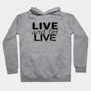 Live and let live quote Hoodie